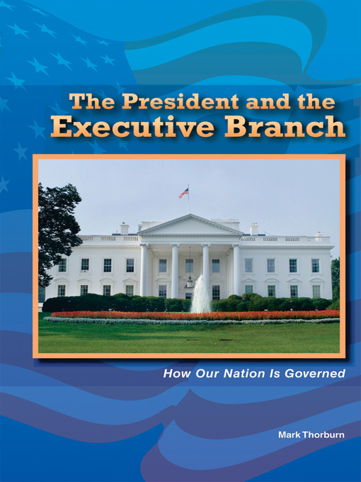 Title details for The President and the Executive Branch by Mark Thorburn - Available